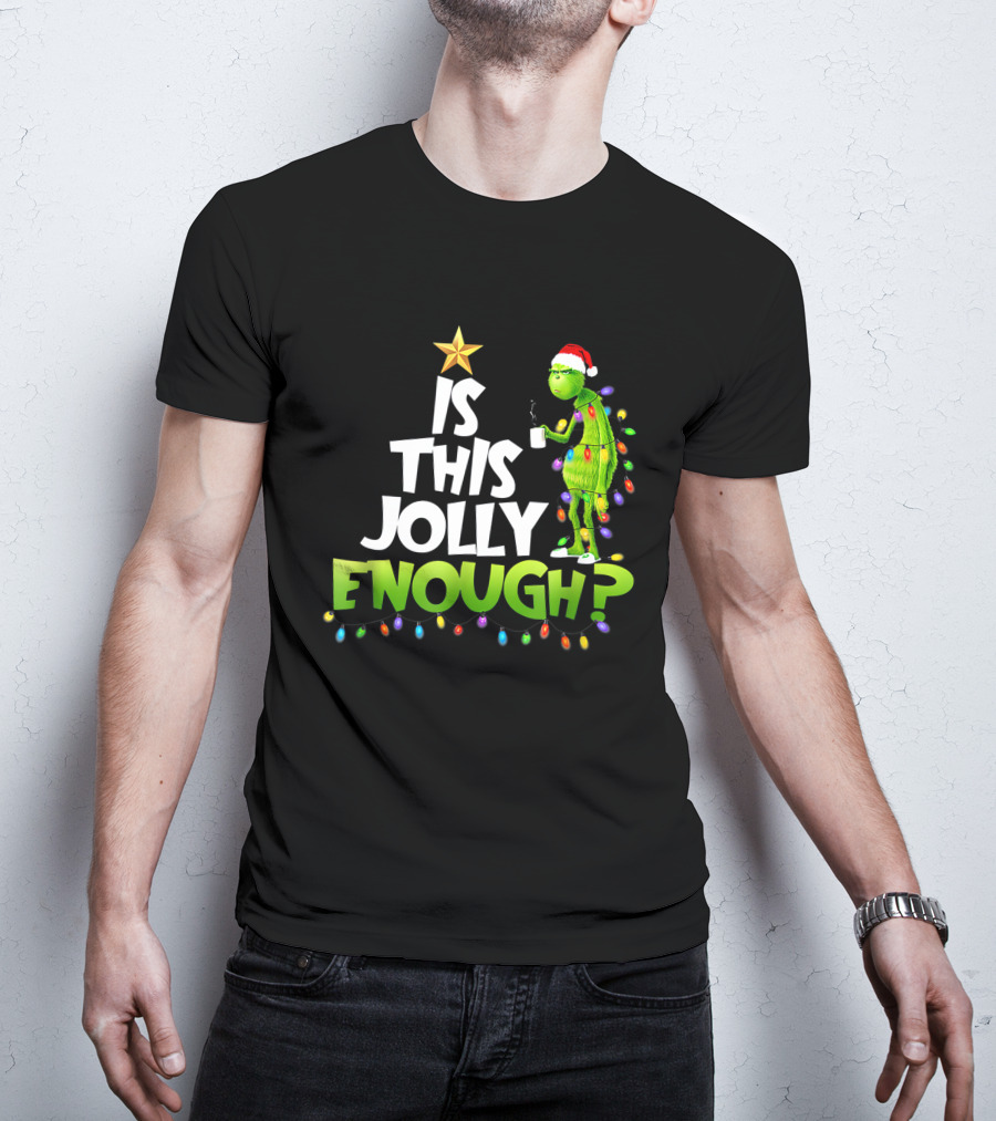 Is This Jolly Enough G.rinch Christmas Noel Funny Gift T-Shirt
