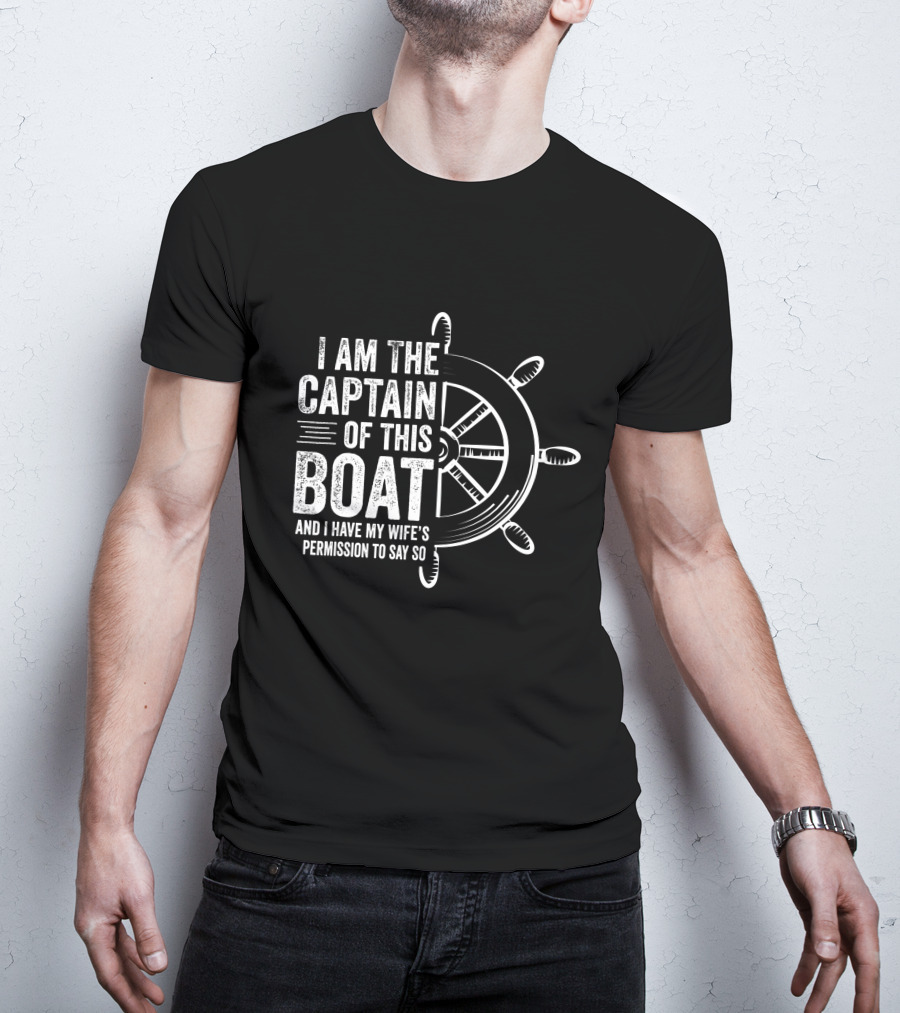 Mens Boating I Am The Captain Of This Boat And I Have My Wife's Permission Sailing Skipper T-Shirt