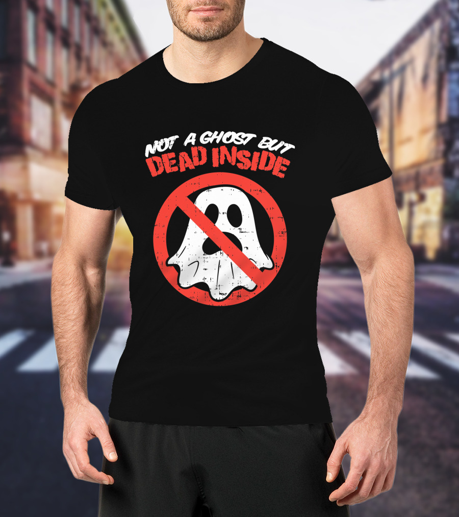 Not A Ghost But Dead Inside Funny Saying Halloween Ghostbusters T-Shirt