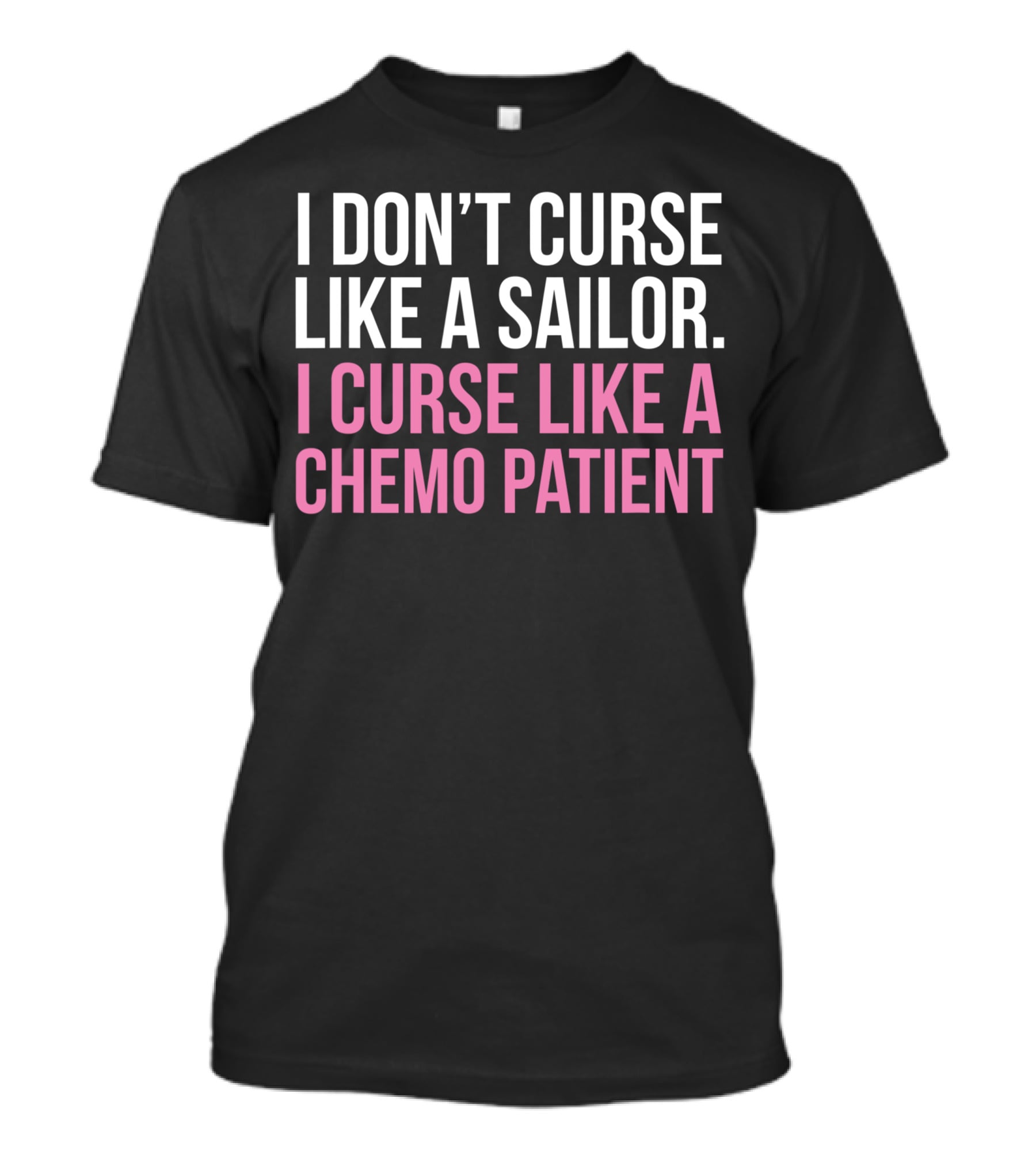 I Don’t Curse Like A Sailor I Curse Like A Chemo Patient Pink Funny Cancer T-Shirt