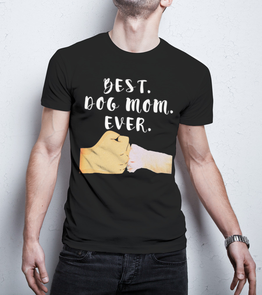 Best Dog Mom Ever Paw Fist Bump T-Shirt
