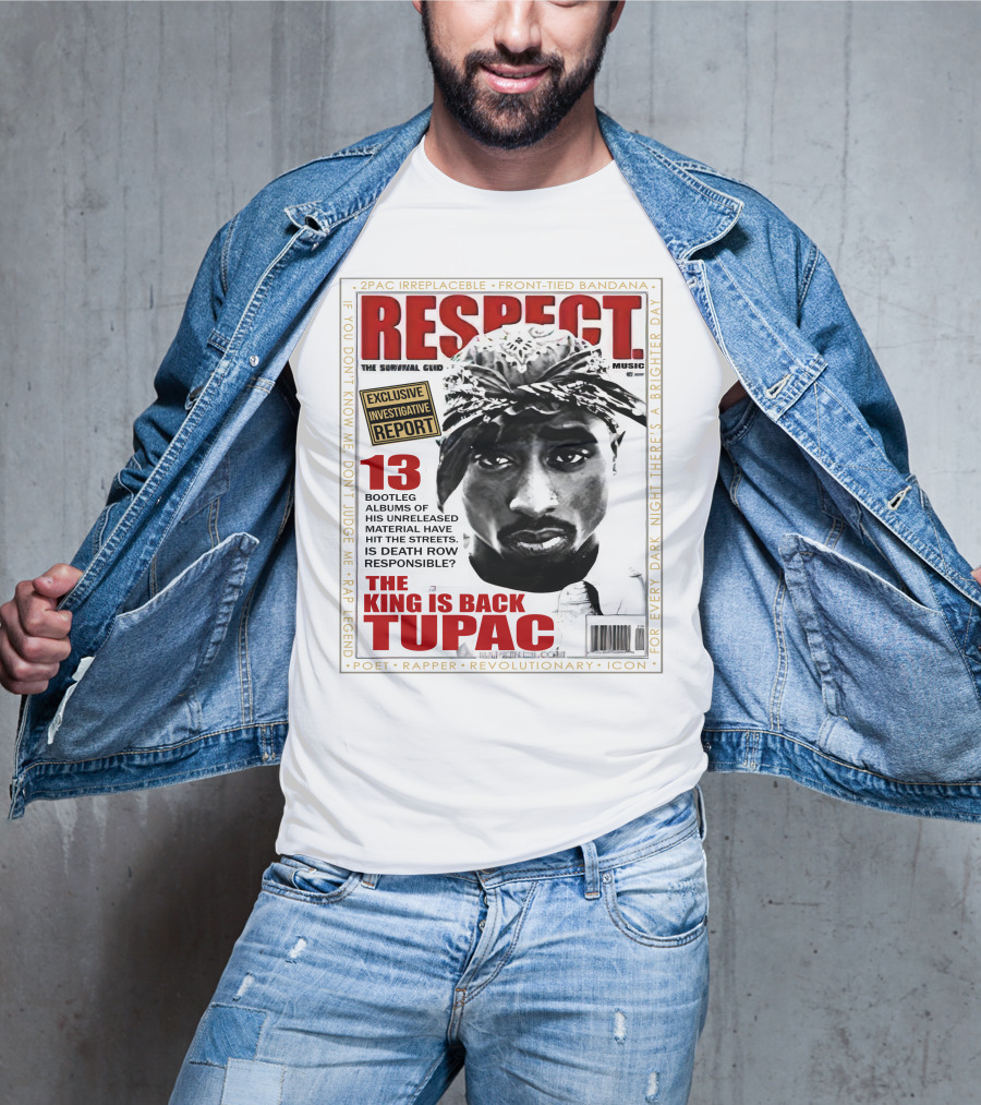 2Pac Irreplaceable Respect The King Is Back Tupac Exclusive Investigative Report Revolutionary Icon Rap Legend T-Shirt