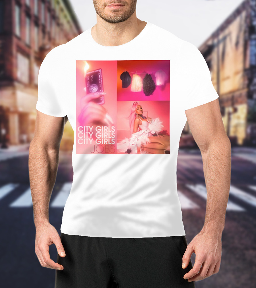 City Girls City Girls City Girls Jobs T-Shirt