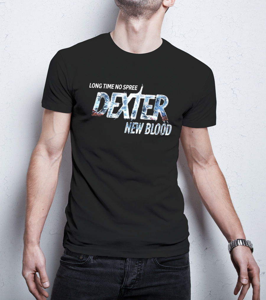 Long Time No Spree Dexter New Blood Merchandise T-Shirt