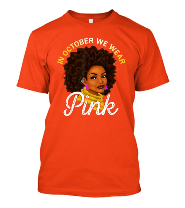 In October We Wear Pink Breast Cancer Awareness Women T-Shirt