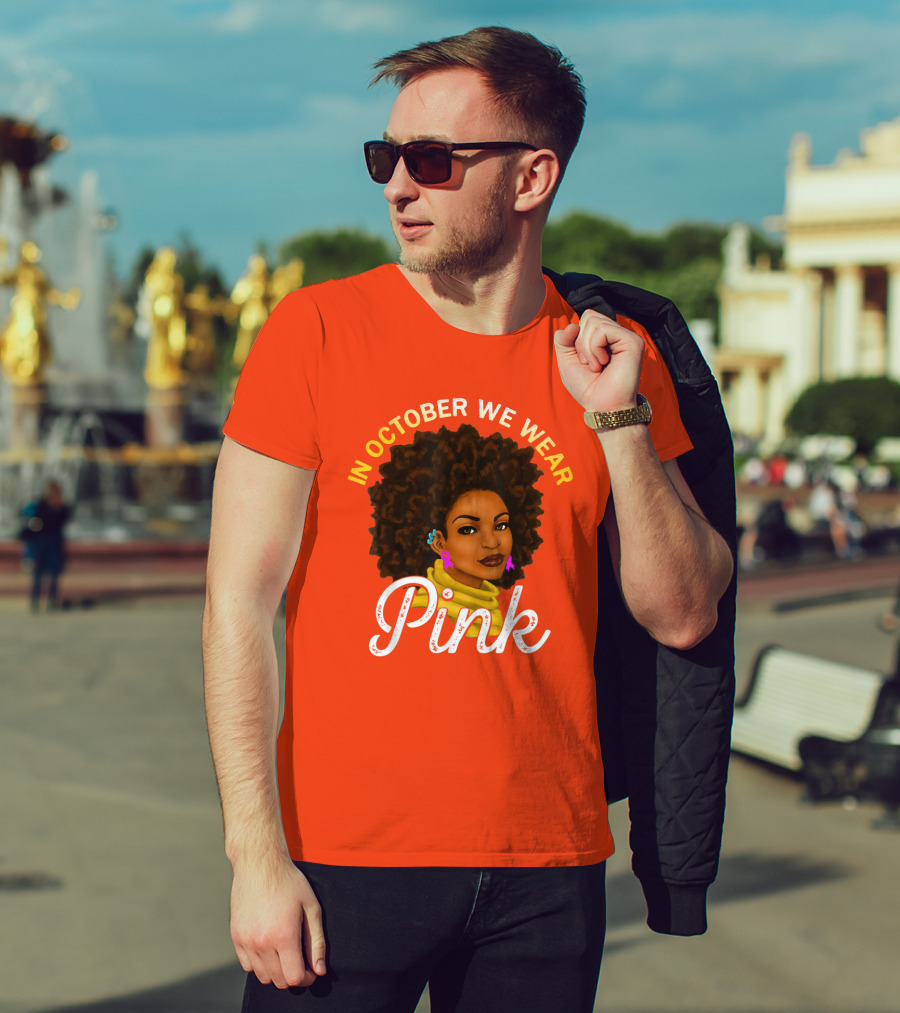 In October We Wear Pink Breast Cancer Awareness Women T-Shirt
