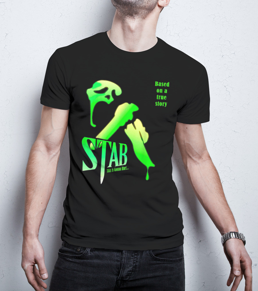 Stab This Is Gonna Hurt Based On A True Story T-Shirt