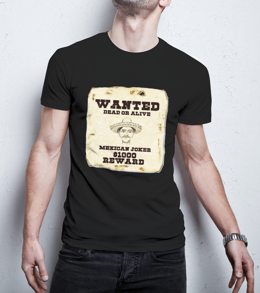 Wanted Dead Or Alive Mexican Joker $1000 Reward T-Shirt