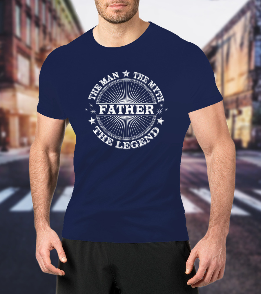The Man The Myth The Legend Father T-Shirt