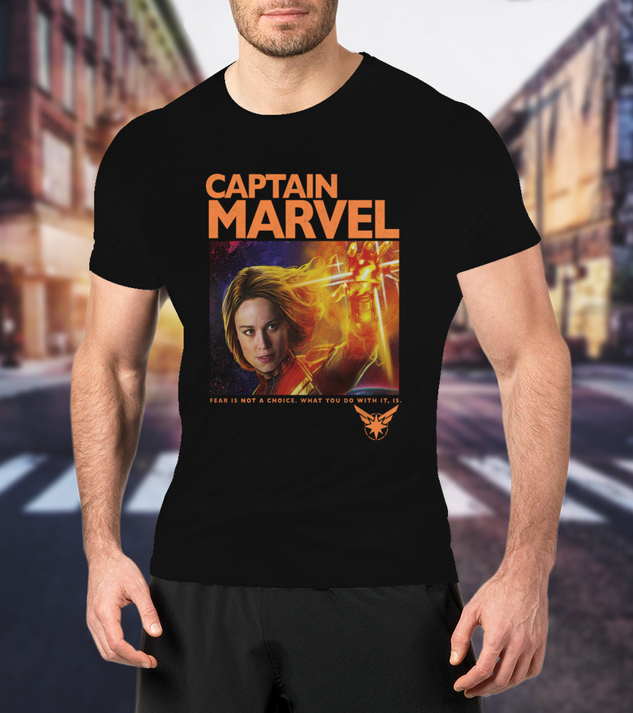 Captain Marvel Fear Is Not A Choice What You Do With It Is T-Shirt