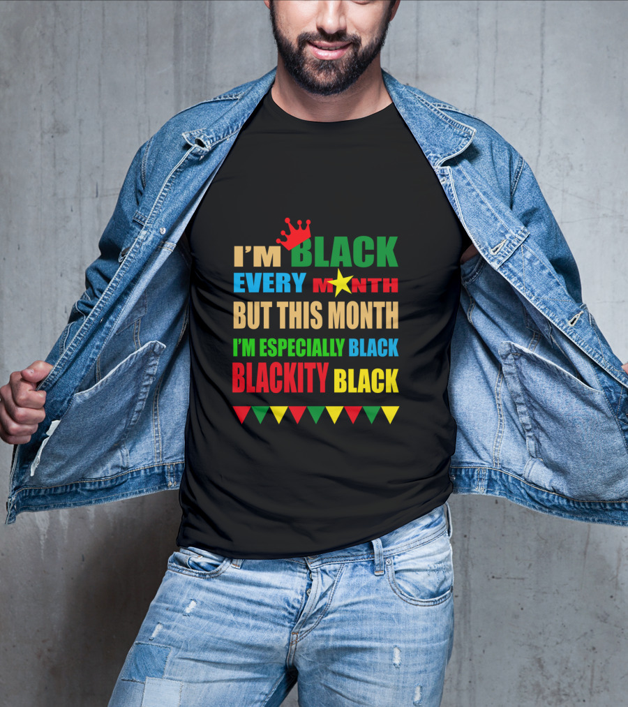 I'm Black Every Month But This Month I'm Especially Black Blackity Black With Crown And Star T-Shirt