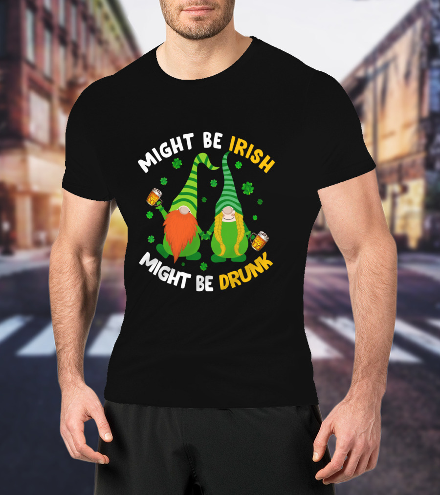 Might Be Irish Might Be Drunk Gnomes With Beer And Shamrocks T-Shirt