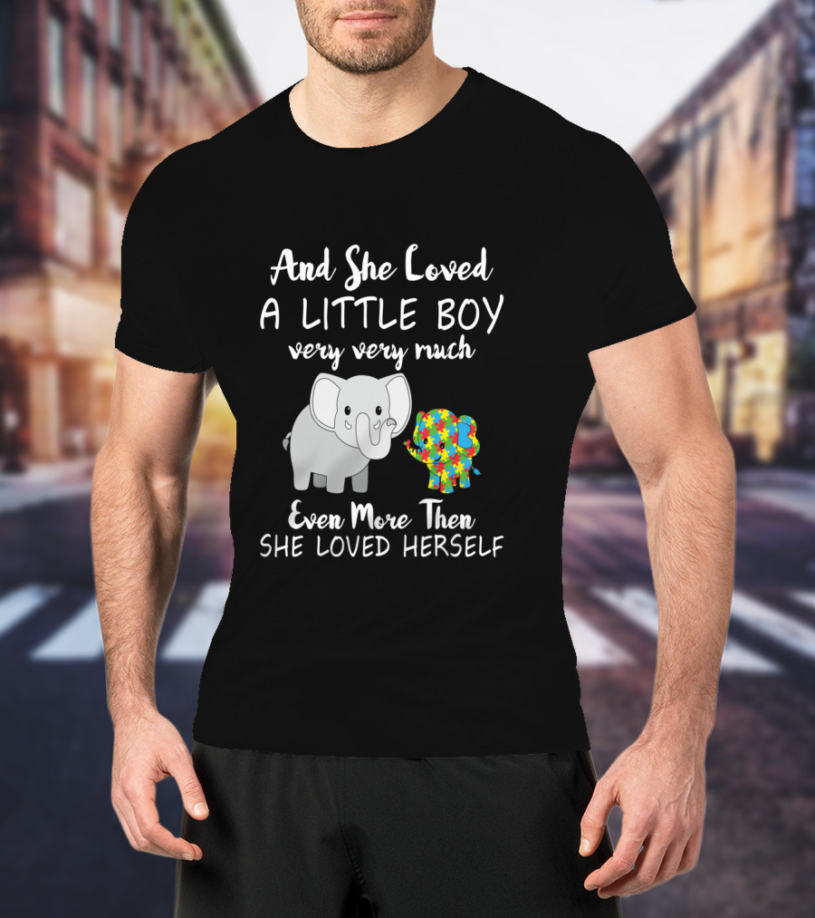 And She Loved A Little Boy Very Very Much Even More Than She Loved Herself Cute Autism Elephant T-Shirt