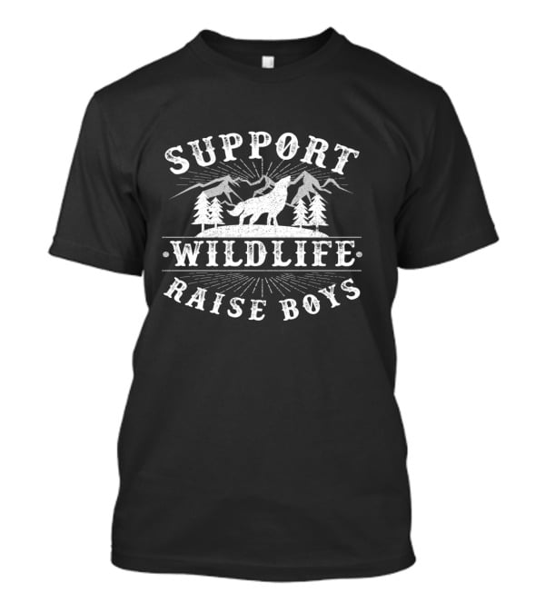 Support Wildlife Raise Boys Wolf Mountains Trees T-Shirt