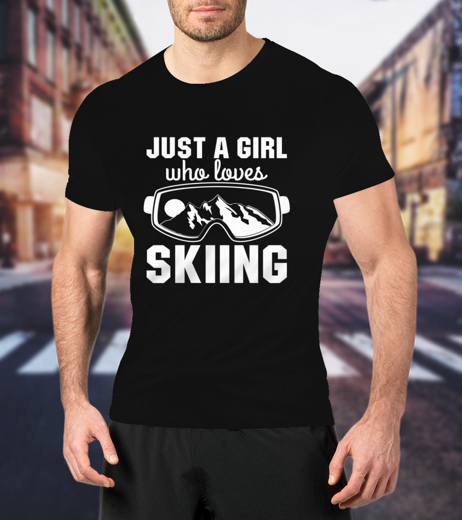 Just A Girl Who Loves Skiing Ski Goggles Mountain T-Shirt