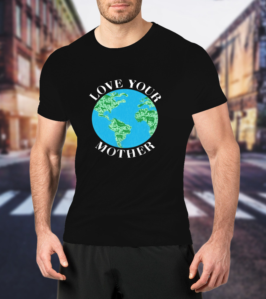 Love Your Mother Earth Day Climate Change Animal Planet T-Shirt