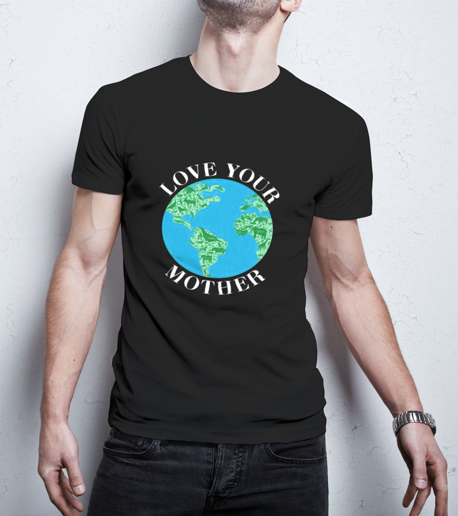 Love Your Mother Earth Day Climate Change Animal Planet T-Shirt