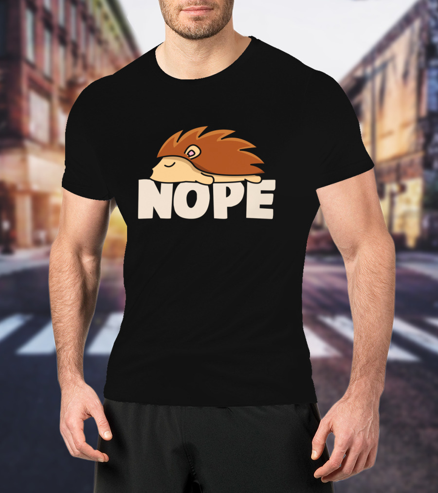Napping Hedgehog Nope Funny Lazy Animal Lover T-Shirt
