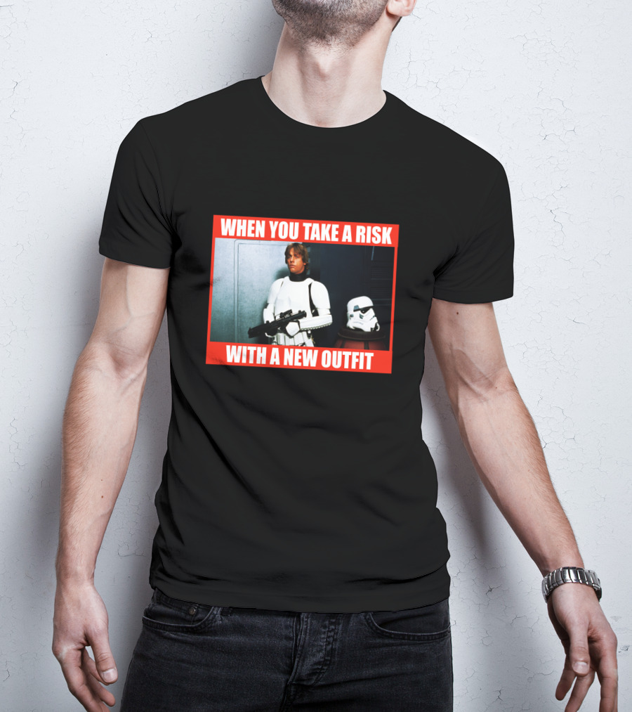 When You Take A Risk With A New T-Shirt