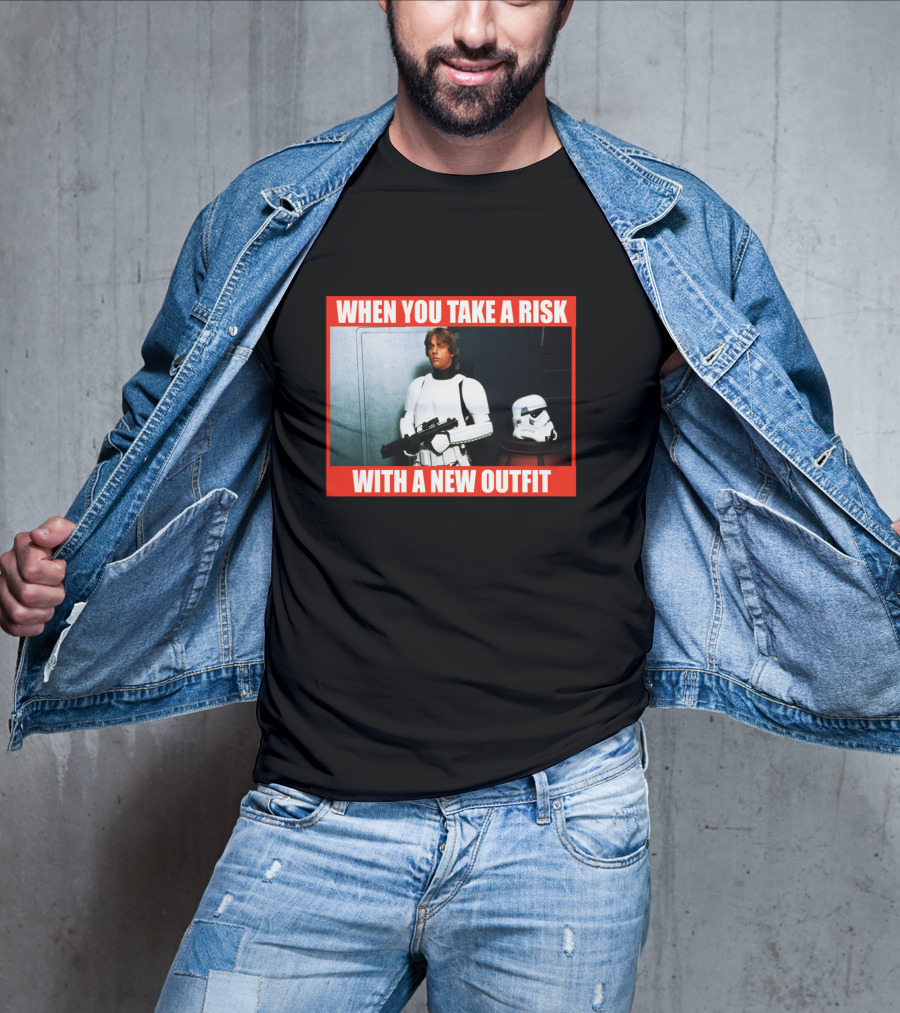 When You Take A Risk With A New T-Shirt