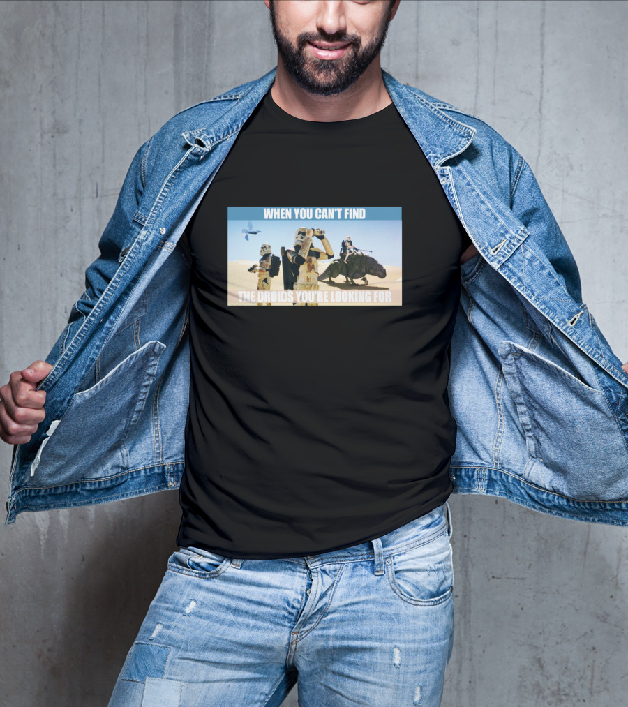 When You Can't Find The Droids You're Looking For Star Wars Stormtroopers Desert Scene T-Shirt