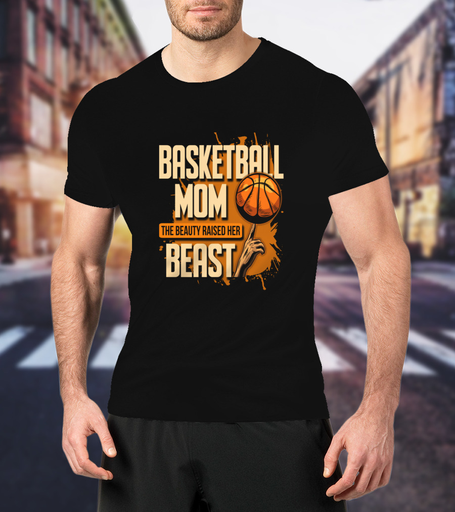 Basketball Mom The Beauty Raised Her Beast Basketball Splatter T-Shirt