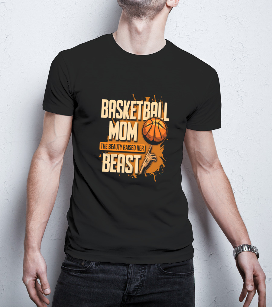Basketball Mom The Beauty Raised Her Beast Basketball Splatter T-Shirt