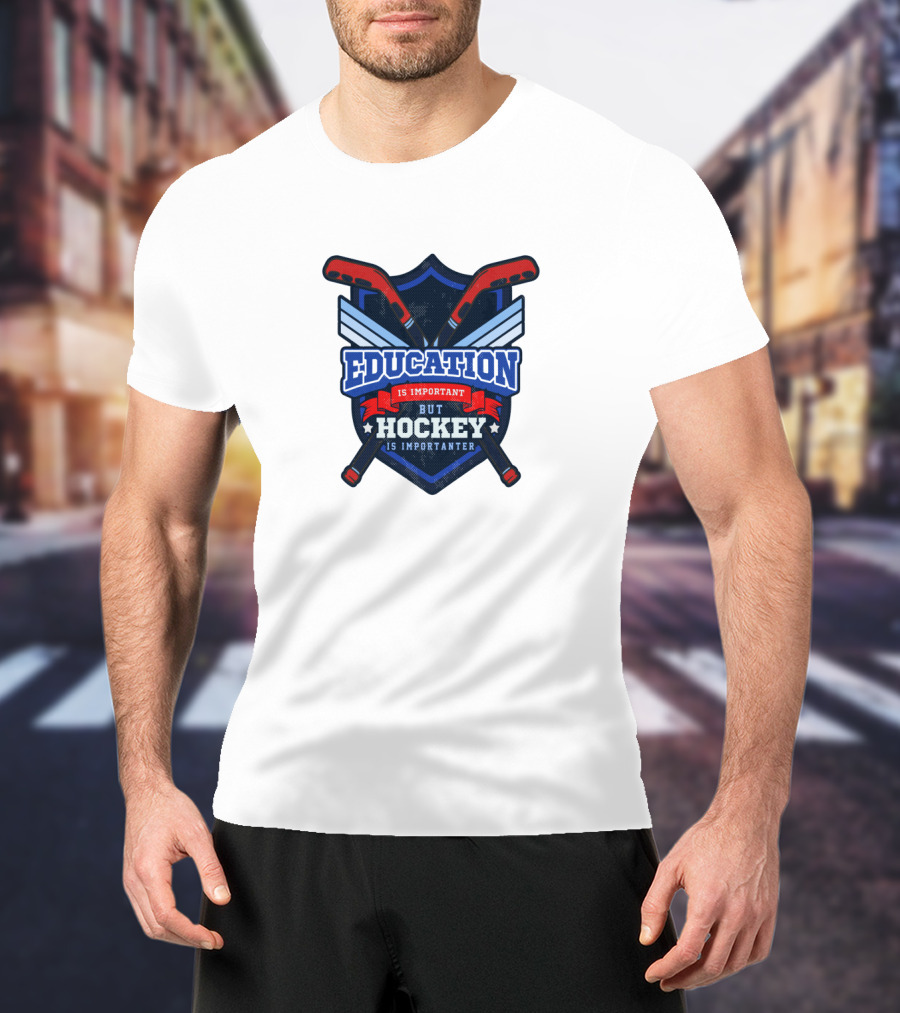 Education Is Important But Hockey Is Importanter Shield With Hockey Sticks T-Shirt