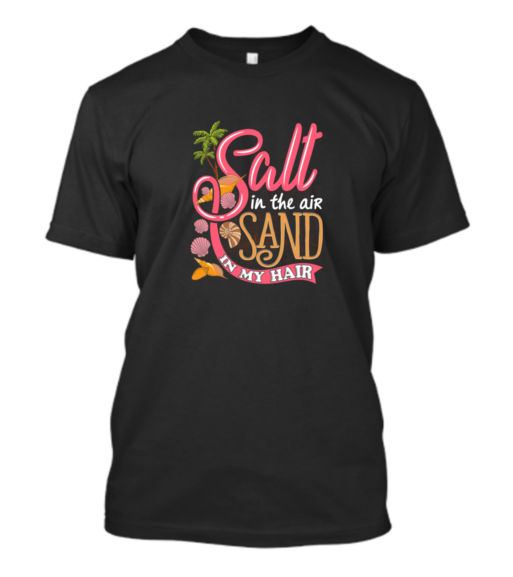 Salt In The Air Sand In My Hair Summertime With Palm Trees And Seashells T-Shirt
