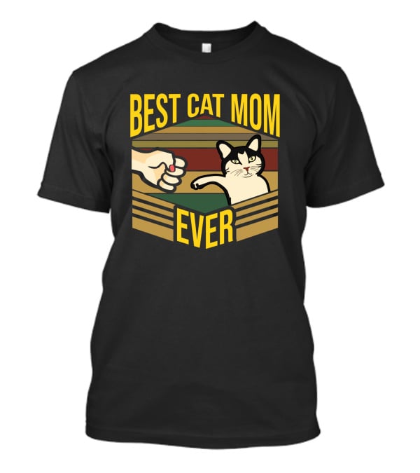 Best Cat Mom Ever Funny Mother Kitty Pet Fist Bump T-Shirt