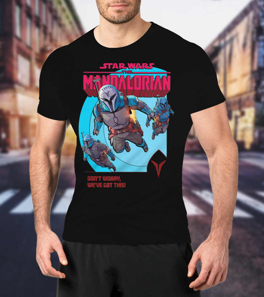 Star Wars The Mandalorian Bounty Hunters Don't Worry We've Got This T-Shirt