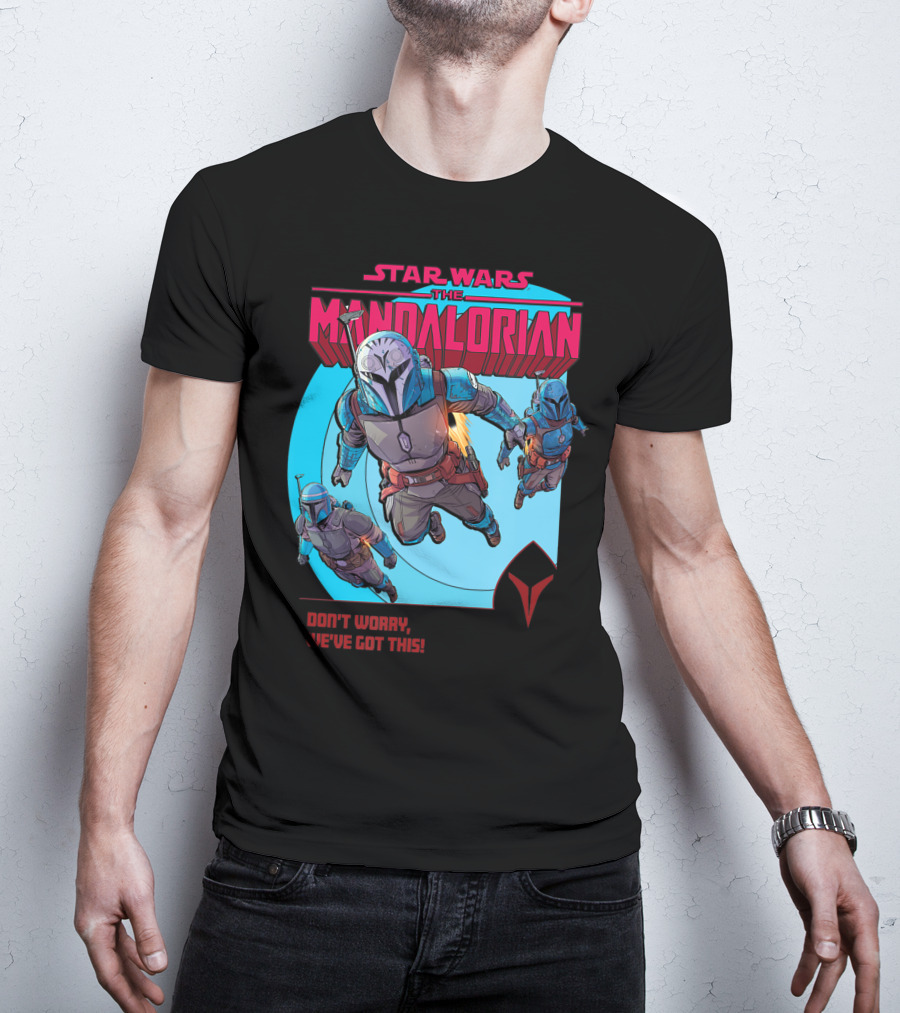 Star Wars The Mandalorian Bounty Hunters Don't Worry We've Got This T-Shirt