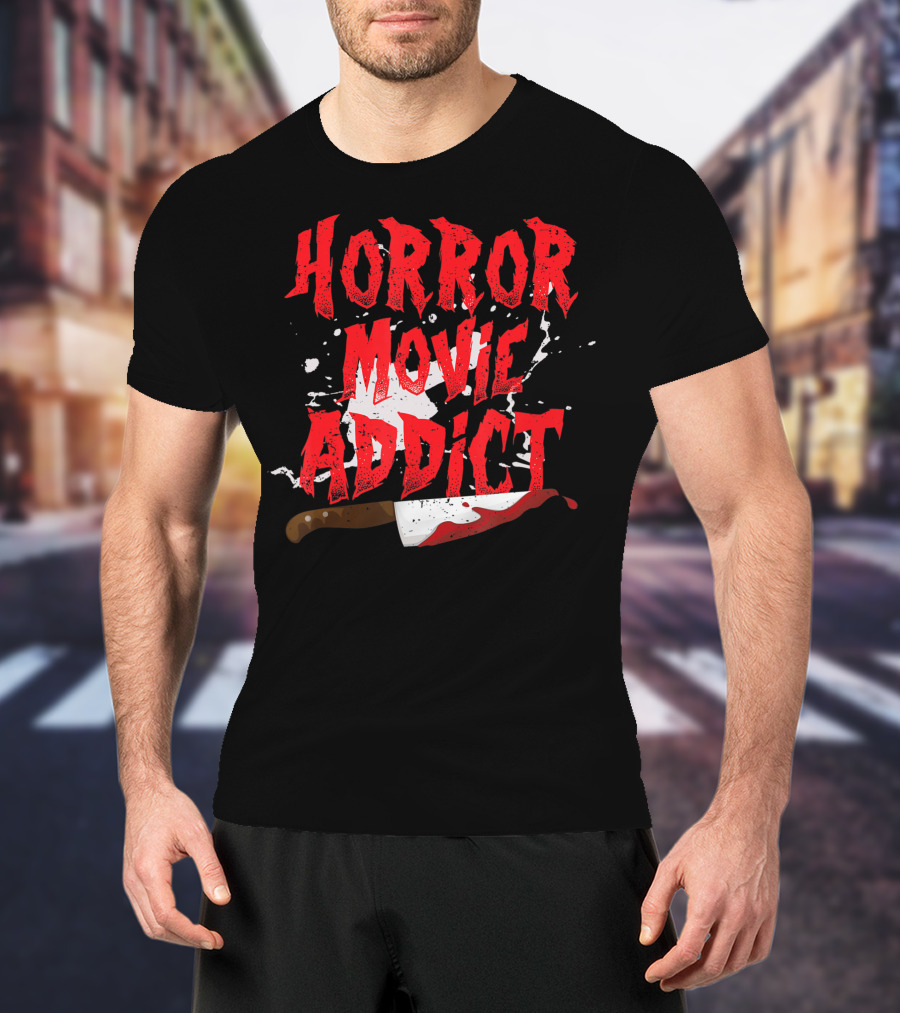Horror Movie Addict Funny Scary Film Junkie With Bloody Knife T-Shirt
