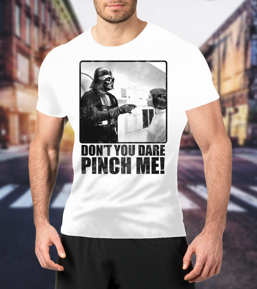Star Wars Vader Don’t You Dare Pinch Me T-Shirt