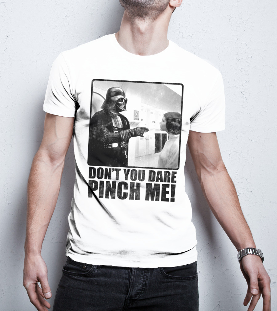 Star Wars Vader Don’t You Dare Pinch Me T-Shirt