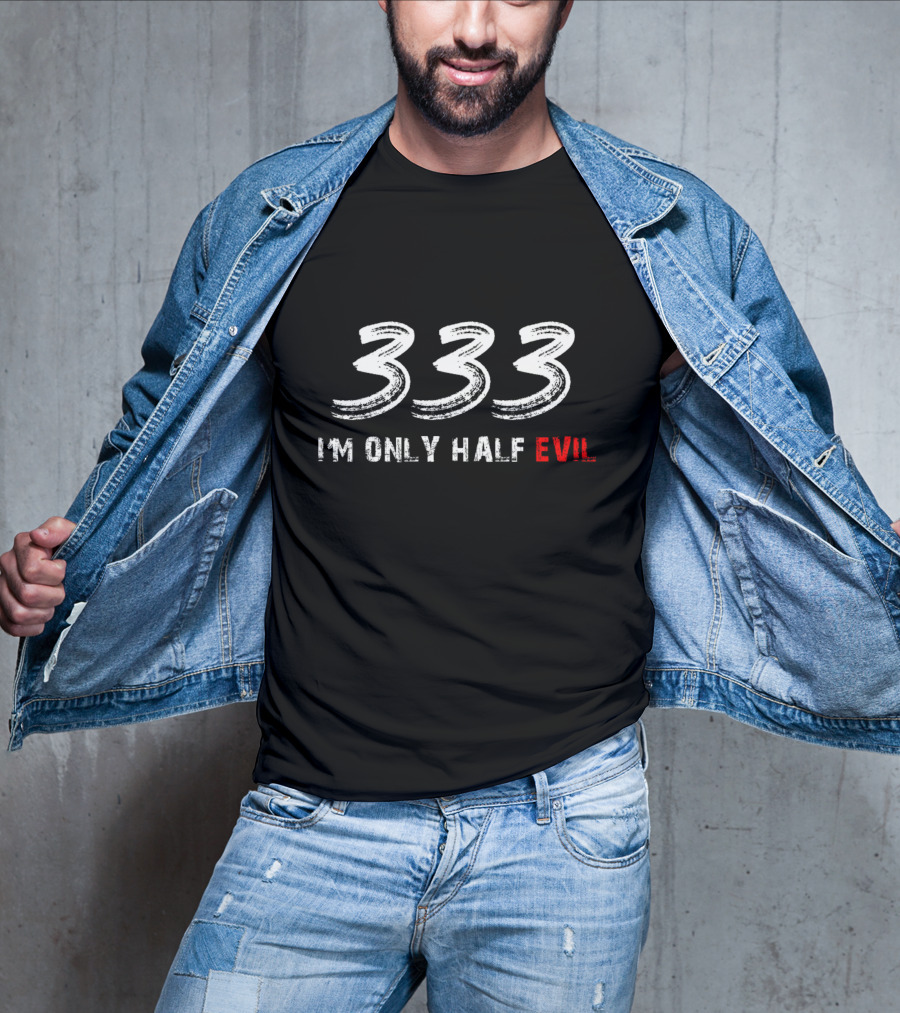 333 I'm Only Half Evil Text T-Shirt