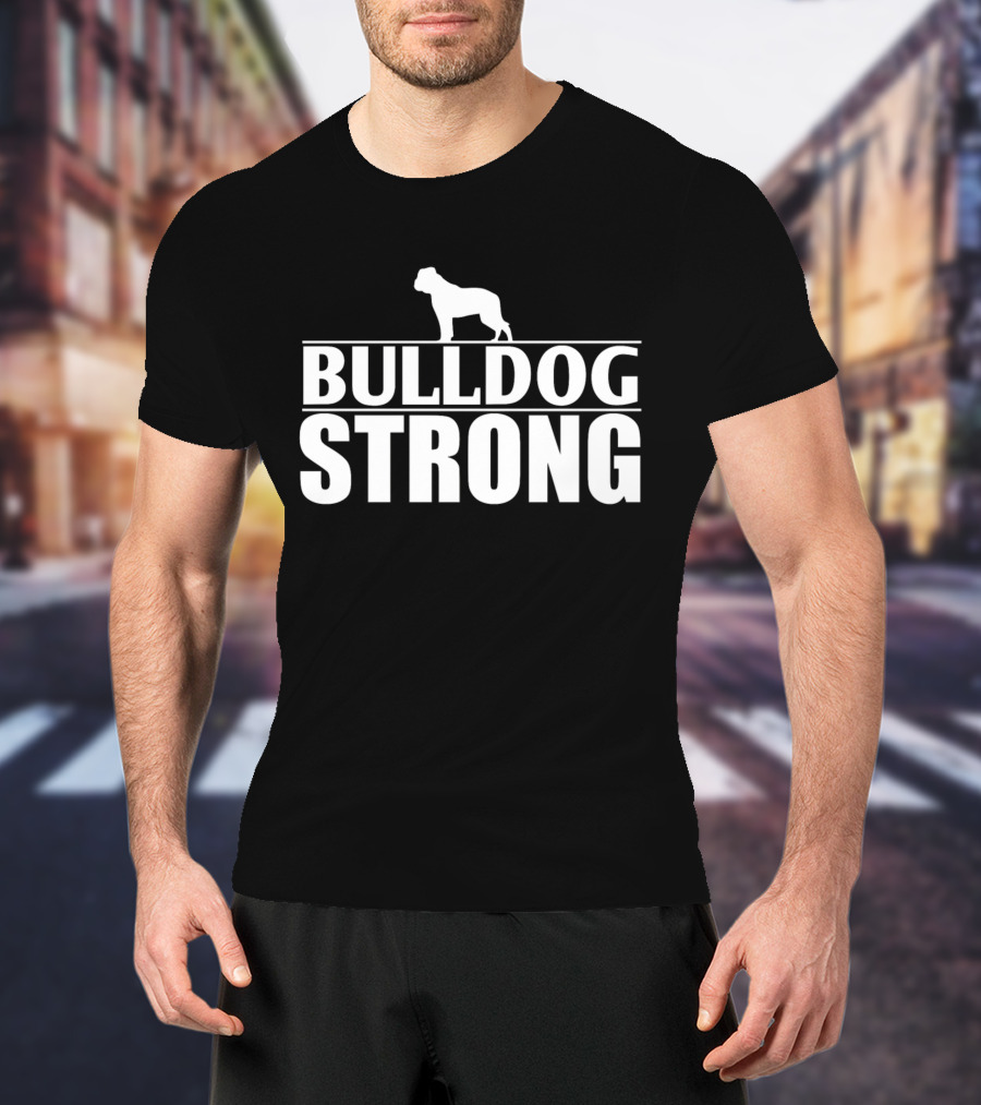 Bulldog Strong Bold Funny T-Shirt