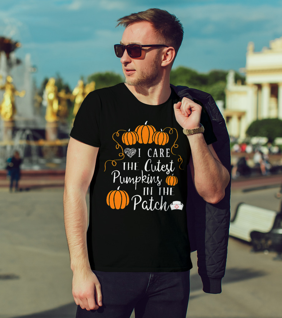 I Care The Cutest Pumpkins In The Patch Nurse Halloween T-Shirt