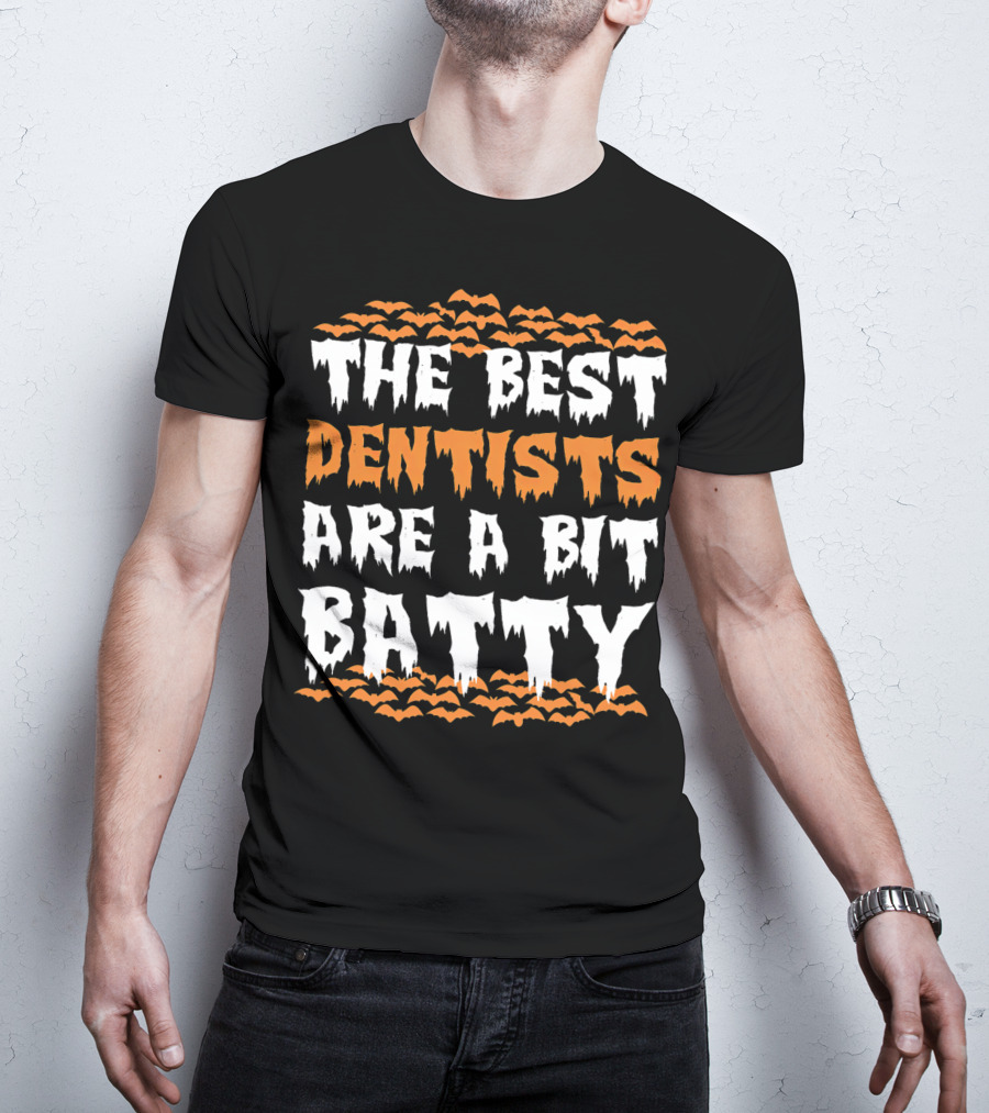The Best Dentists Are A Bit Batty Halloween Bats T-Shirt