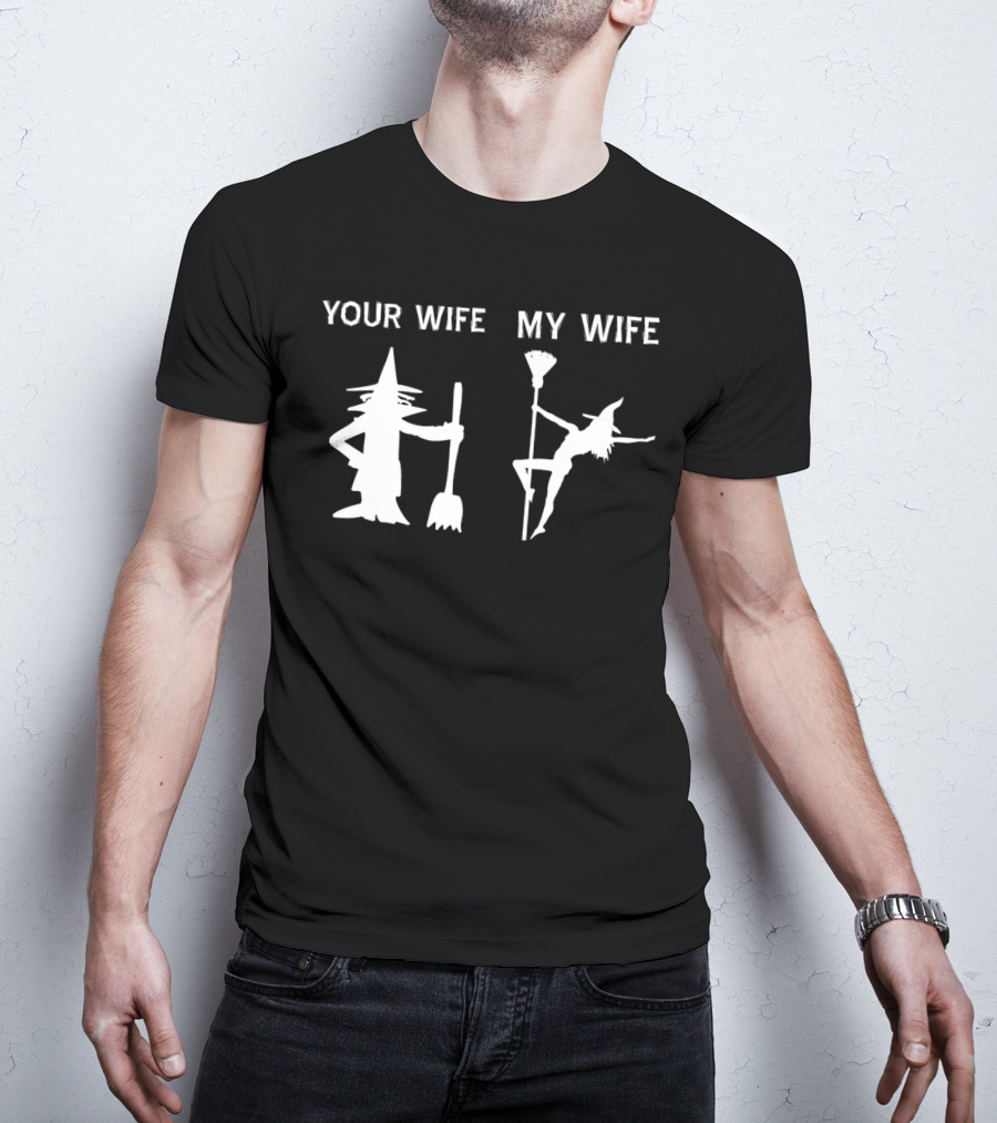 Your Wife My Wife Halloween Witch T-Shirt