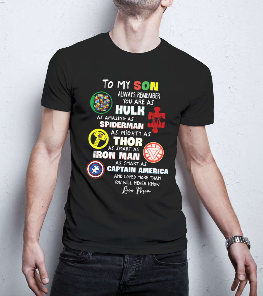 To My Son Always Remember You Are As Hulk As Amazing As Spiderman As Mighty As Thor As Smart As Iron Man Captain America Love Mom T-Shirt