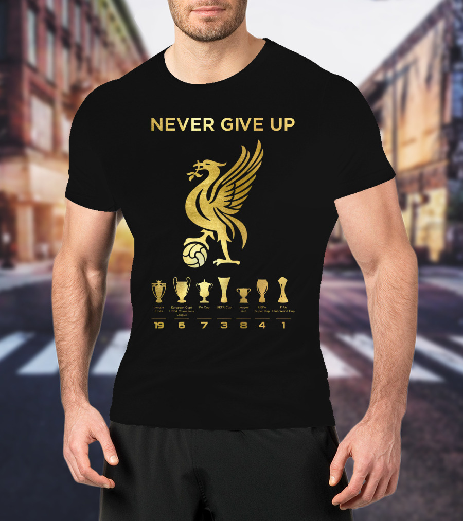 NEVER GIVE UP Liverpool FC Trophy Achievements 19 6 7 3 8 4 1 T-Shirt