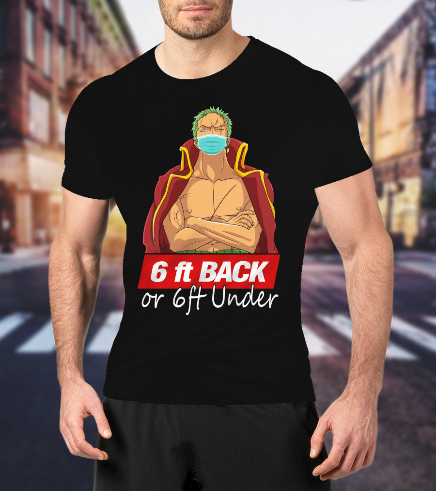 6 Ft Back Or 6ft Under Zoro Mask Warning T-Shirt