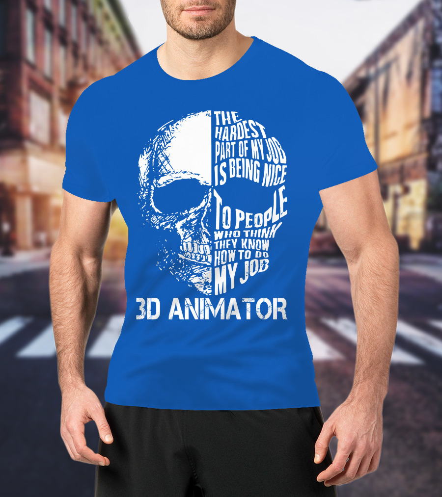 The Hardest Part Of My Job 3D Animator Skull T-Shirt
