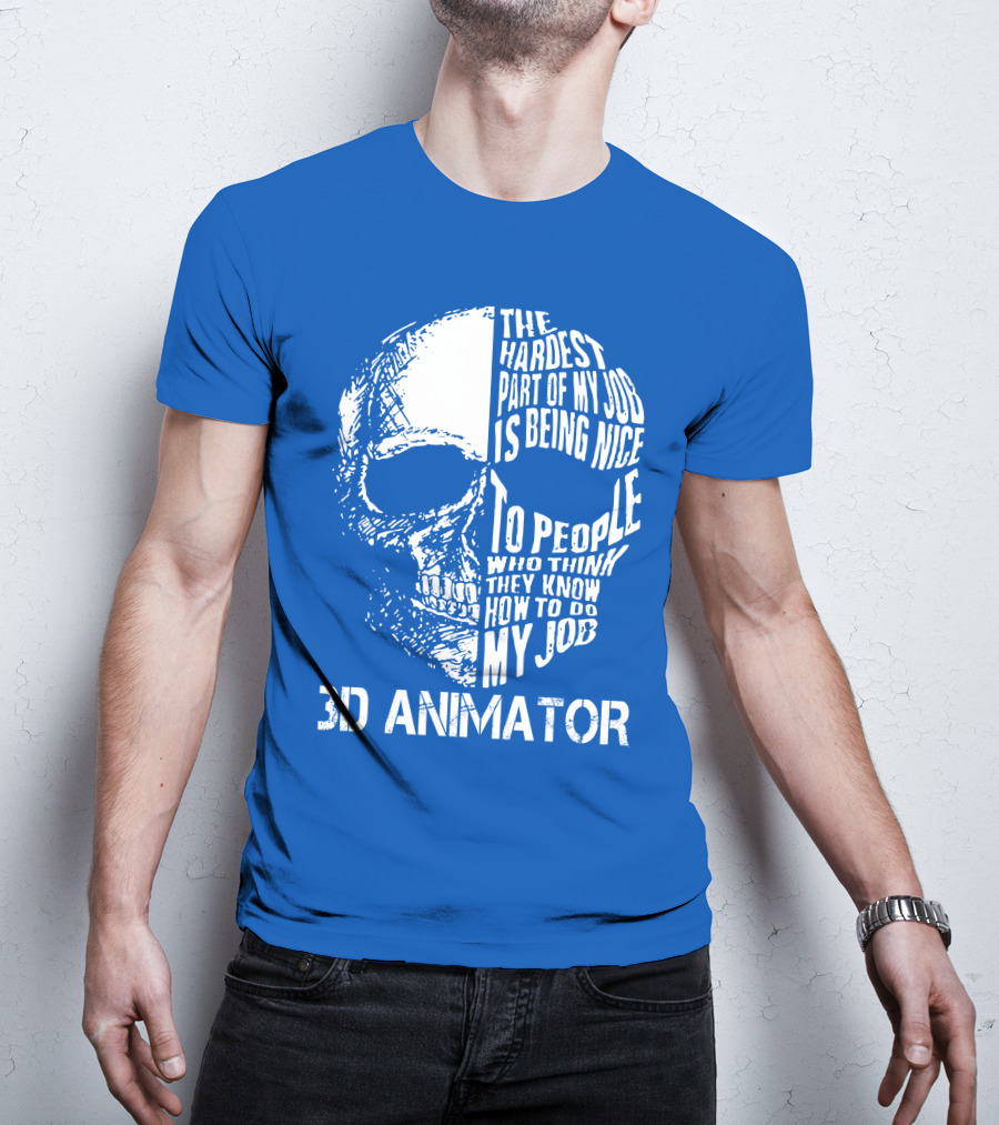 The Hardest Part Of My Job 3D Animator Skull T-Shirt