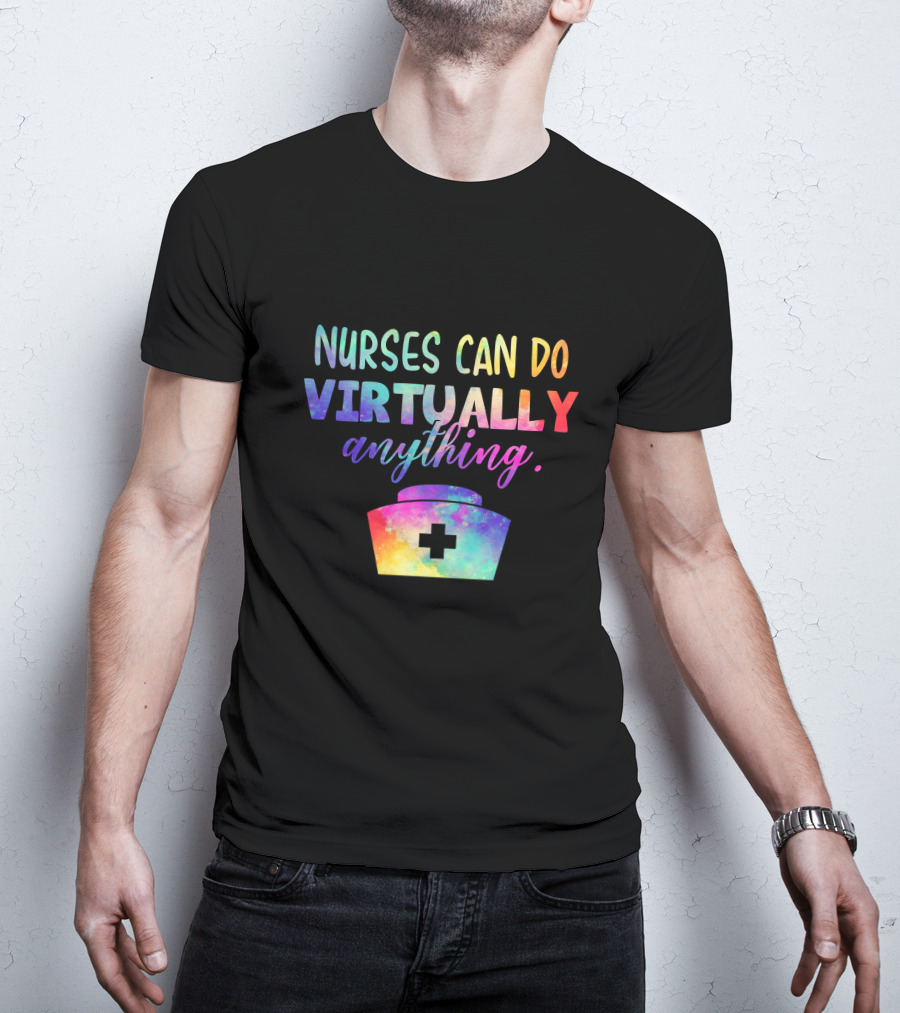 Nurses Can Do Virtually Anything Colorful Galaxy Nurse Cap T-Shirt