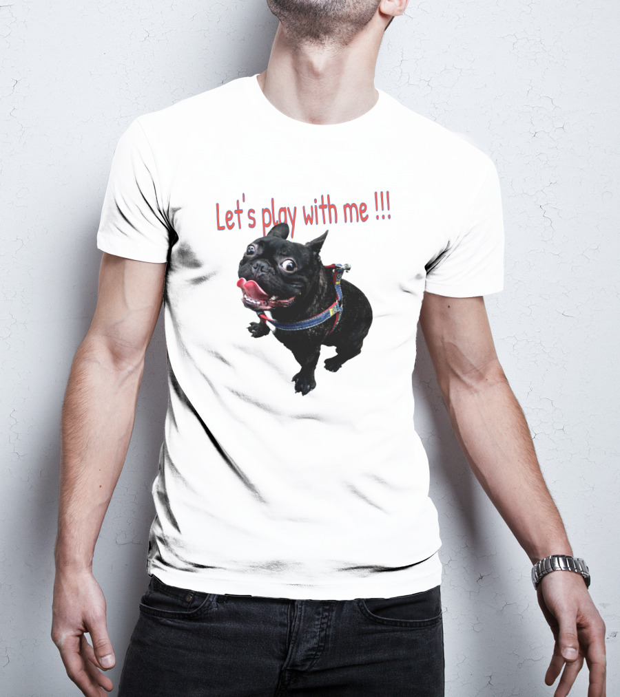 Bulldog Super Let's Play With Me T-Shirt