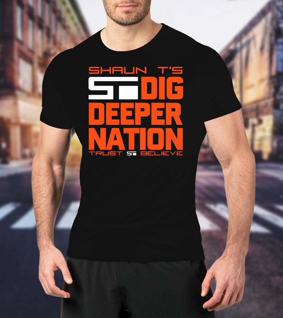 Shaun T's Dig Deeper Nation Trust Believe T-Shirt