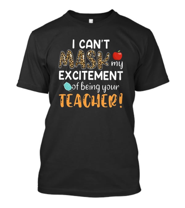 I Can't Mask My Excitement Of Being Your Teacher Apple Face Mask Leopard Print T-Shirt