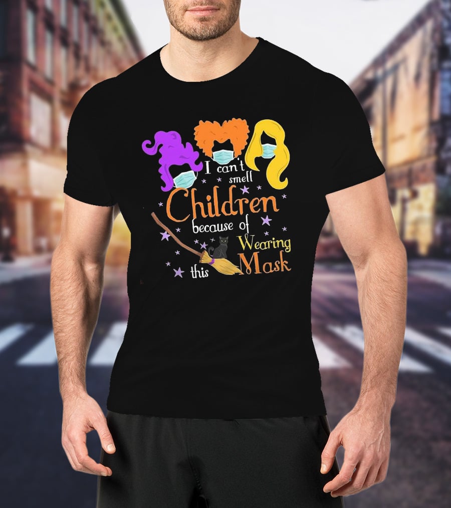 Hocus Pocus I Can't Smell Children Because Of Wearing This Mask With Witches Hair, Masks, Broom, Black Cat, Stars T-Shirt
